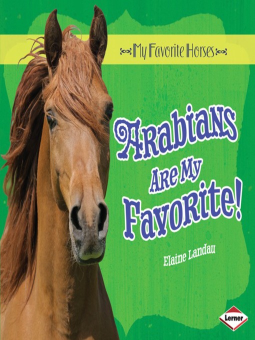 Title details for Arabians Are My Favorite! by Elaine Landau - Available